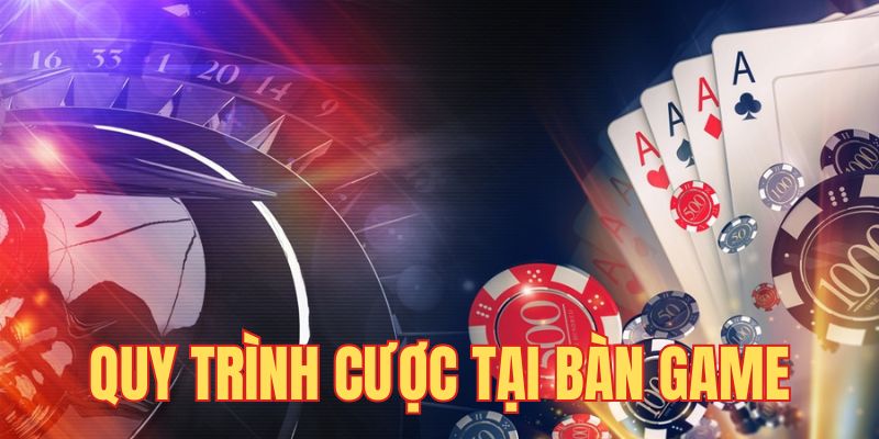 Quy trình tham gia cá cược tại bàn game