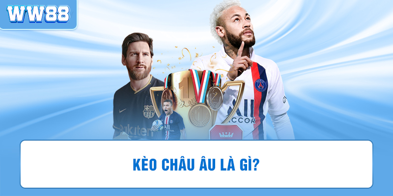 Kèo châu Âu (1X2) là loại kèo cá cược bóng đá đơn giản