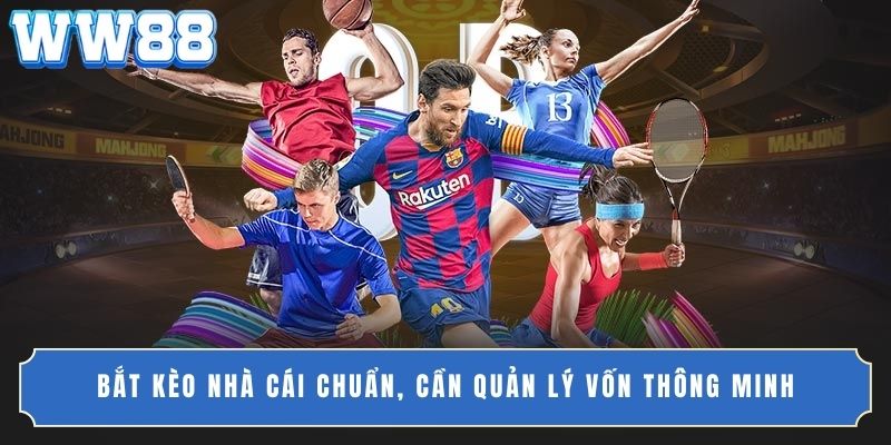 Bắt kèo nhà cái chuẩn, cần quản lý vốn thông minh